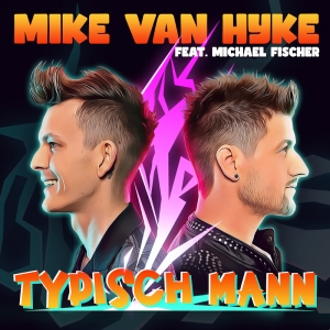 Mike van Hyke feat. Michael Fischer - Typisch Mann