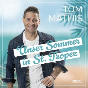 Unser Sommer in Saint-Tropez - Tom Mathis