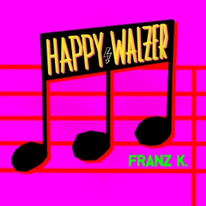 Happy Walzer - Franz K.