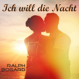 Ich will die Nacht - Ralph Bogard