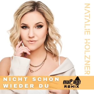 Natalie Holzner - Nicht schon wieder du (Nur So! Remix)