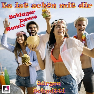 Es ist schön mit dir (Schlager Dance Remix) - Jürgen Schmitti