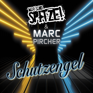 Wir sind Spitze! & Marc Pircher - Schutzengel