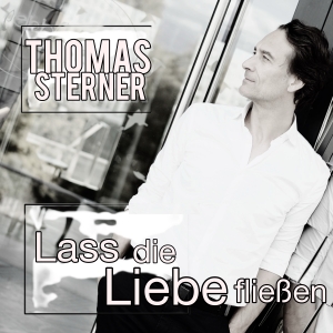 Thomas Sterner - Lass die Liebe fliessen
