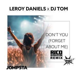 Leroy Daniels x DJ Tom - Dont You (Forget About Me)