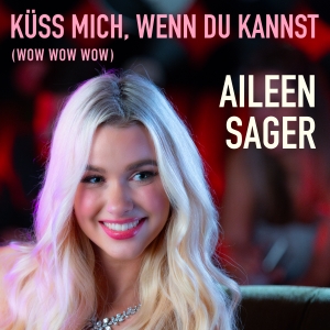 Aileen Sager - Küss mich wenn du kannst (wow wow wow)