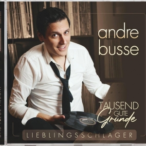  Tausend gute Gründe - Lieblingsschlager - Andre Busse