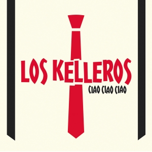Los Kelleros - Ciao Ciao Ciao