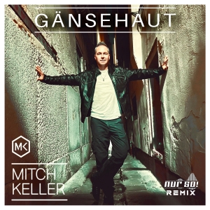 Mitch Keller - Gänsehaut (Nur So! Remix)