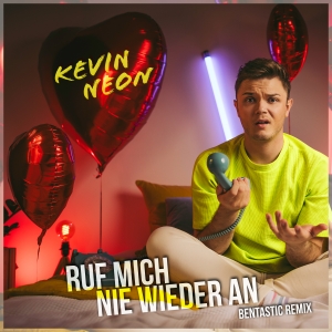 Kevin Neon - Ruf mich nie wieder an (Bentastic Remix)