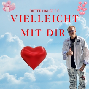 Dieter Hause 2.0 - Vielleicht mit dir