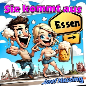 Josef Hassing - Sie kommt aus Essen