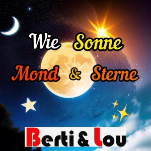 Wie Sonne - Mond & Sterne - Berti & Lou