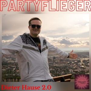 Dieter Hause 2.0 - Partyflieger