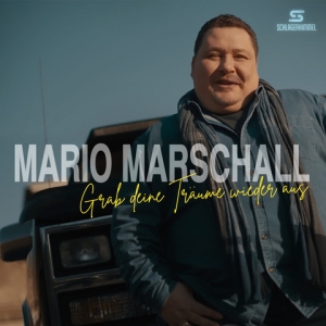 Mario Marschall - Grab deine Träume wieder aus