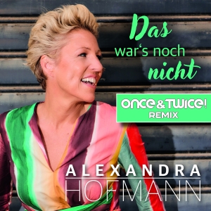 Alexandra Hofmann - Das wars noch nicht (Once&Twice! Remix)