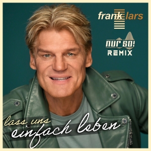 Frank Lars - Lass uns einfach leben (Nur So! Remix)