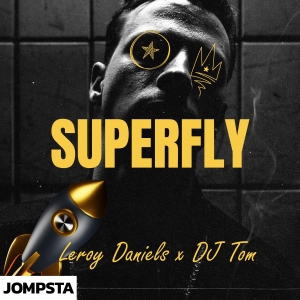 Superfly - Leroy Daniels x DJ Tom