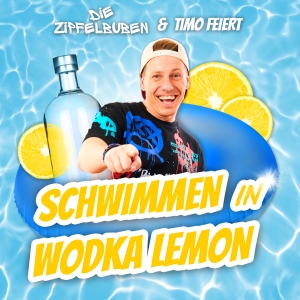 Die Zipfelbuben & Timo Feiert - Wir schwimmen in Wodka Lemon