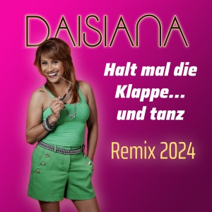 Halt mal die Klappe und Tanz (Remix 2024) - Daisiana
