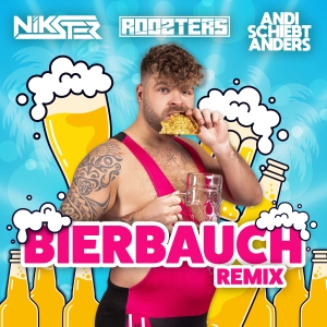 Bierbauch (Remix) - Andi schiebt anders x NIKSTER x Roozters