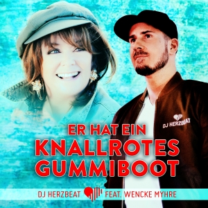 Er hat ein knallrotes Gummiboot - DJ Herzbeat feat. Wencke Myhre