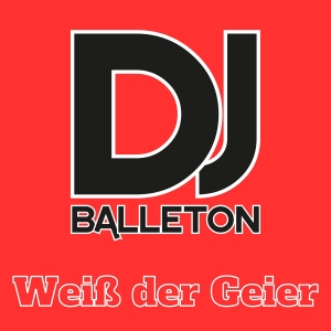 Weiss der Geier - DJ Balleton