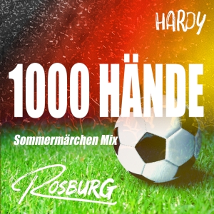 1000 Hände (Sommermärchen Mix) - Rosburg feat. Hardy