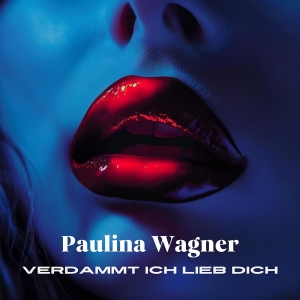 Verdammt ich lieb dich - Paulina Wagner