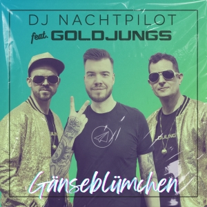 Gänseblümchen - DJ Nachtpilot feat. Goldjungs