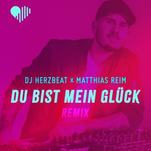Du bist mein Glück (Remix) - DJ Herzbeat x Matthias Reim
