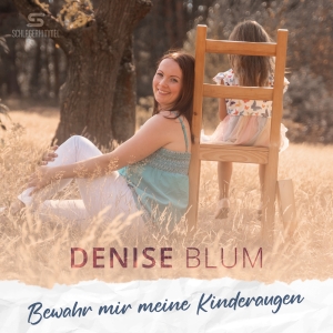 Bewahr mir meine Kinderaugen - Denise Blum