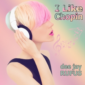 I like Chopin - dee jay RUFUS