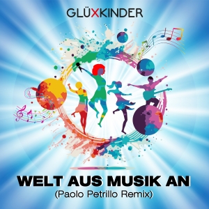 Welt aus Musik an (Paolo Petrillo Remix) - GLÜXKINDER