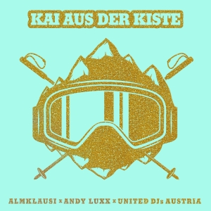 Kai aus der Kiste - Almklausi x Andy Luxx x United DJs Austria