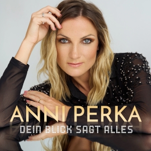 Dein Blick sagt alles - Anni Perka