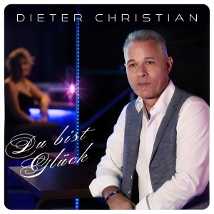 Du bist Glück - Dieter Christian