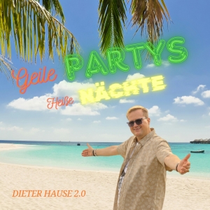 Geile Partys - Heisse Nächte - Dieter Hause 2.0