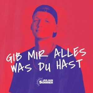 Gib mir alles was du hast - Julian Sommer