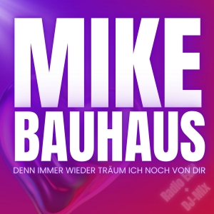 Denn immer wieder träum ich noch von dir (DJ-Mix) - Mike Bauhaus