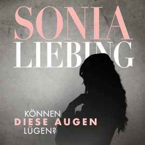 Können diese Augen lügen? - Sonia Liebing