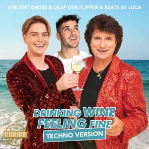 Drinking Wine Feeling Fine (Techno Version) - Vincent Gross & Olaf der Flipper & Beats by Luca