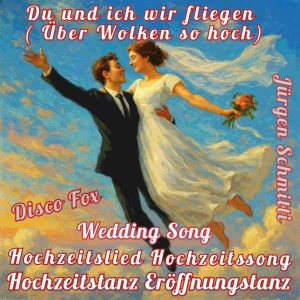 Du und ich wir fliegen über Wolken so hoch - Jürgen Schmitti