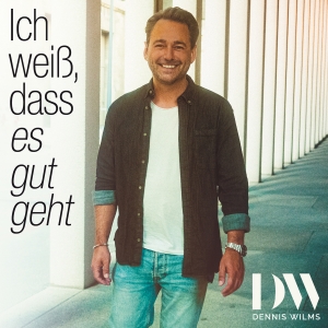 Ich weiss dass es gut geht - Dennis Wilms