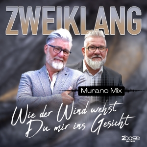 Wie der Wind wehst Du mir ins Gesicht (Murano Mix) - Zweiklang