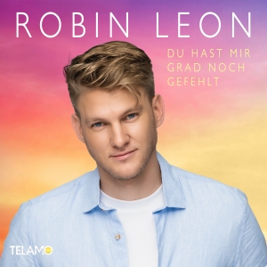 Du hast mir grad noch gefehlt - Robin Leon