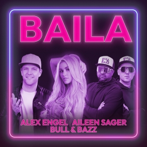 Baila - Alex Engel x Aileen Sager x Bull & Bazz