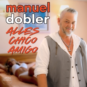 Alles chico Amigo - Manuel Dobler