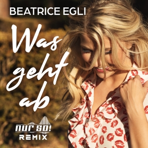 Was geht ab (Nur So! Remix) - Beatrice Egli