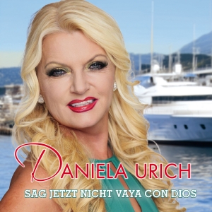 Sag jetzt nicht Vaya con dios - Daniela Urich